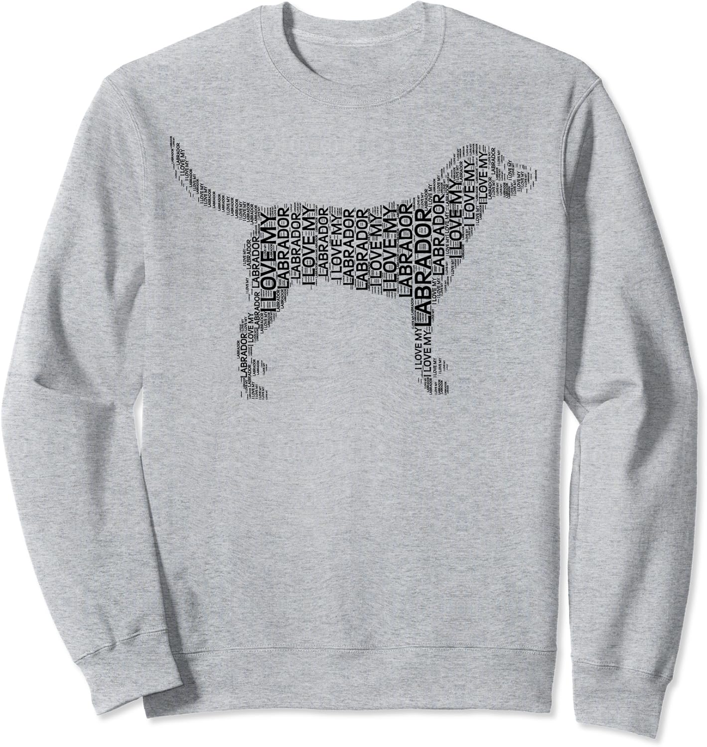 Black labs Dog Labrador Retriever I Love My Labrador Sweatshirt